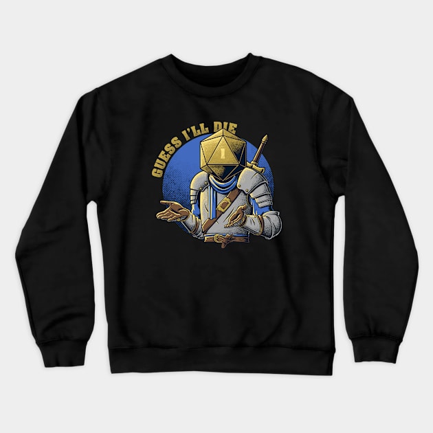 RPG - Guess I'll Die Crewneck Sweatshirt by The Inked Smith